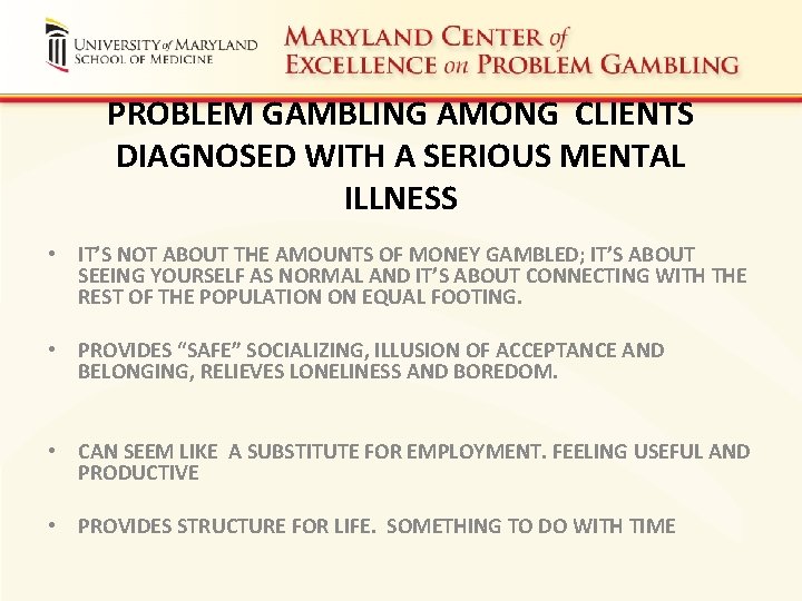 PROBLEM GAMBLING AMONG CLIENTS DIAGNOSED WITH A SERIOUS MENTAL ILLNESS • IT’S NOT ABOUT