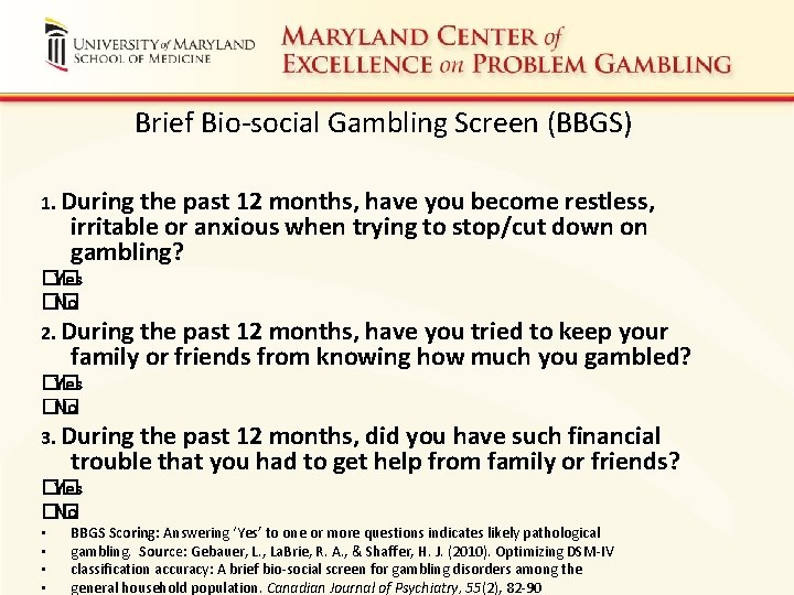 Brief Bio-social Gambling Screen (BBGS) 1. During the past 12 months, have you become