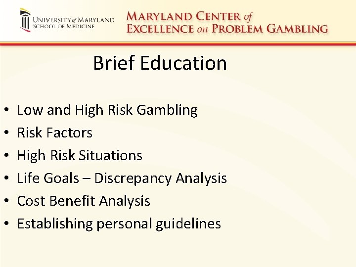 Brief Education • • • Low and High Risk Gambling Risk Factors High Risk