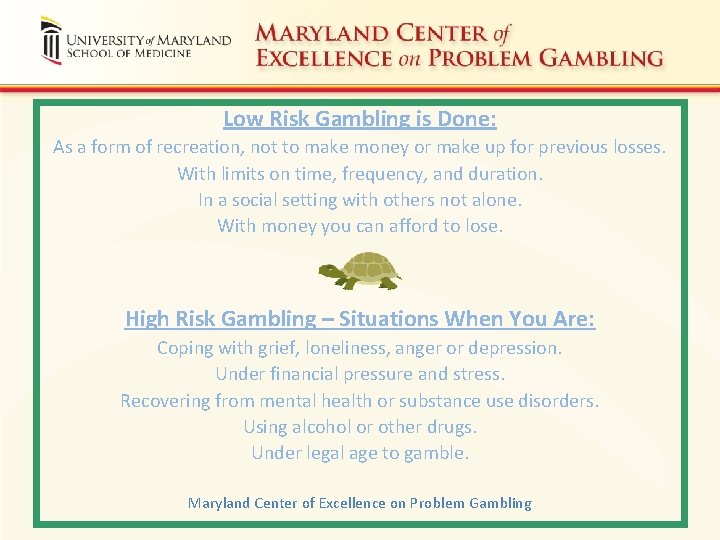 Low Risk Gambling is Done: As a form of recreation, not to make money