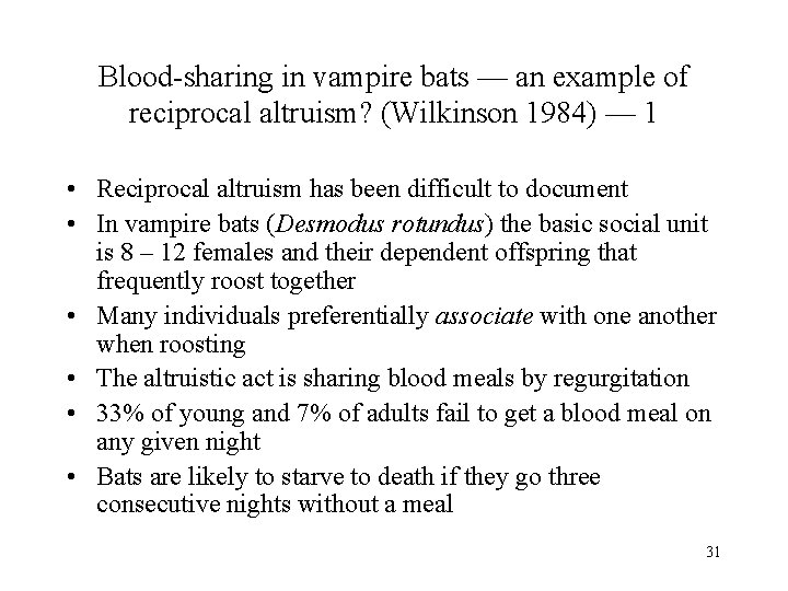 Blood-sharing in vampire bats — an example of reciprocal altruism? (Wilkinson 1984) — 1