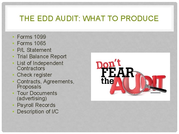 THE EDD AUDIT: WHAT TO PRODUCE • • • Forms 1099 Forms 1065 P/L