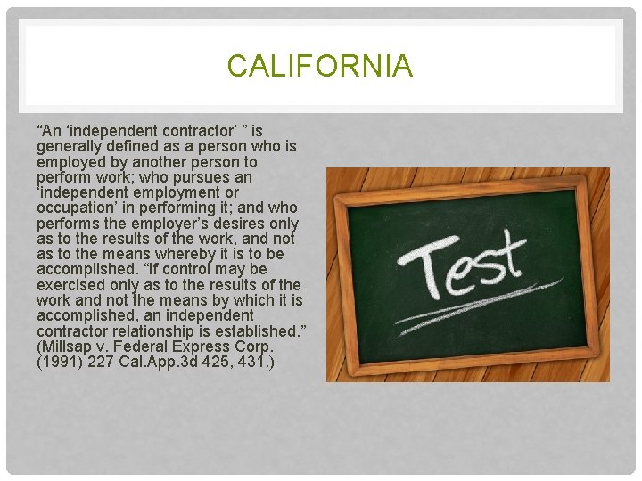 CALIFORNIA “An ‘independent contractor’ ” is generally defined as a person who is employed