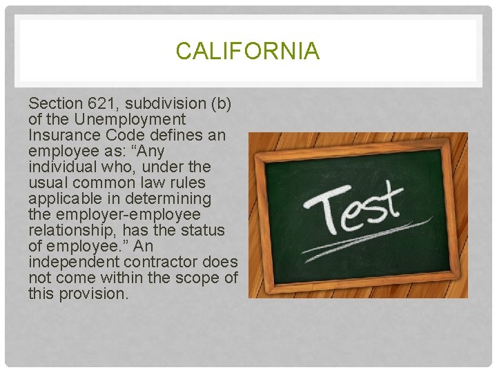 CALIFORNIA Section 621, subdivision (b) of the Unemployment Insurance Code defines an employee as: