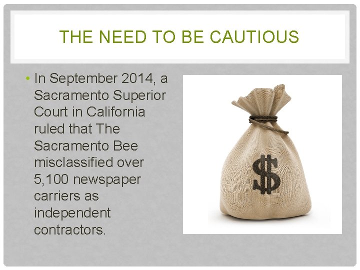 THE NEED TO BE CAUTIOUS • In September 2014, a Sacramento Superior Court in