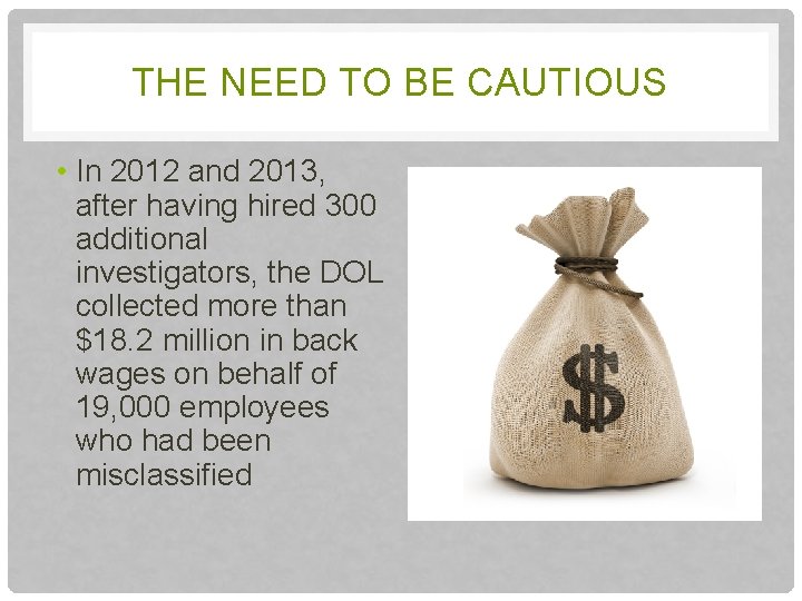 THE NEED TO BE CAUTIOUS • In 2012 and 2013, after having hired 300