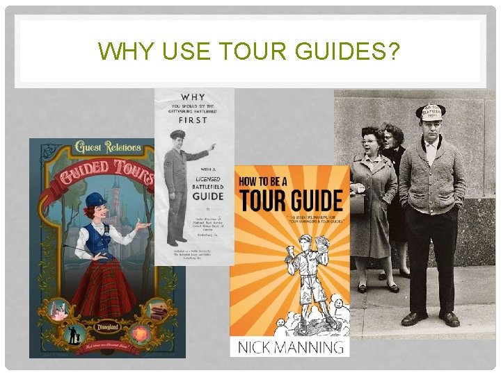 WHY USE TOUR GUIDES? 