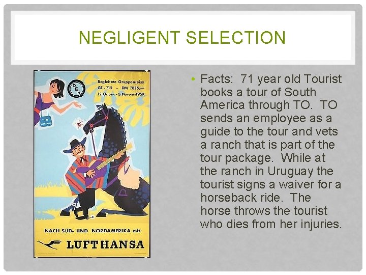NEGLIGENT SELECTION • Facts: 71 year old Tourist books a tour of South America