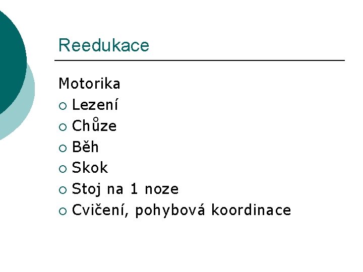 Reedukace Motorika ¡ Lezení ¡ Chůze ¡ Běh ¡ Skok ¡ Stoj na 1