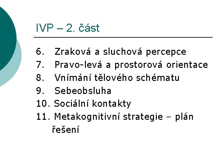 IVP – 2. část 6. Zraková a sluchová percepce 7. Pravo-levá a prostorová orientace