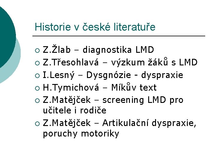 Historie v české literatuře Z. Žlab – diagnostika LMD ¡ Z. Třesohlavá – výzkum