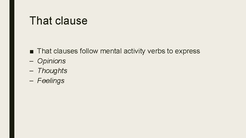 That clause ■ – – – That clauses follow mental activity verbs to express