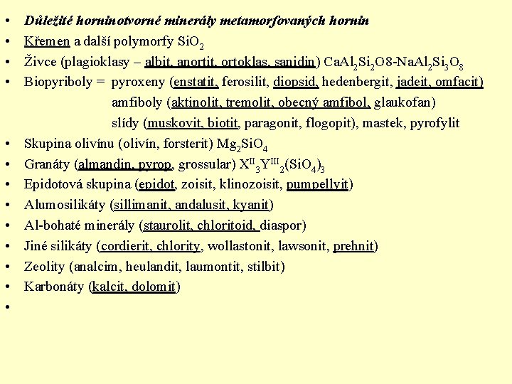  • Důležité horninotvorné minerály metamorfovaných hornin • Křemen a další polymorfy Si. O