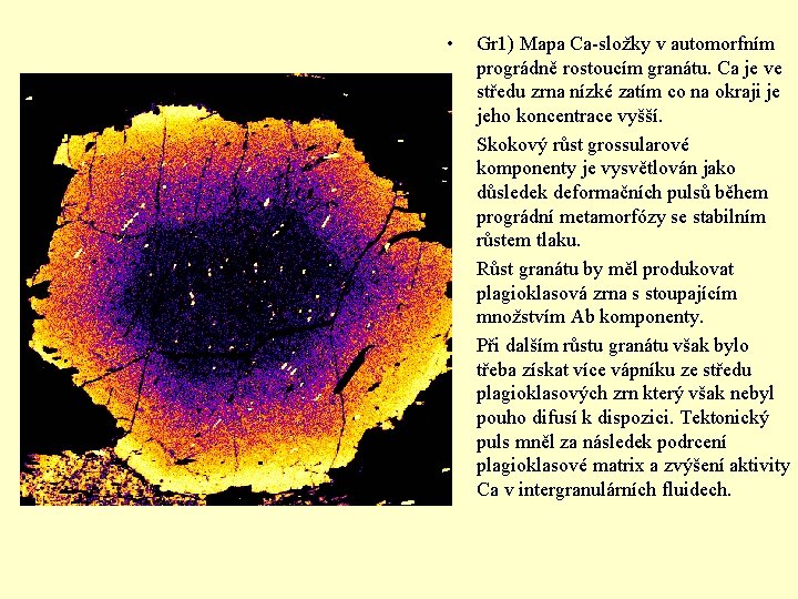  • • Gr 1) Mapa Ca-složky v automorfním prográdně rostoucím granátu. Ca je