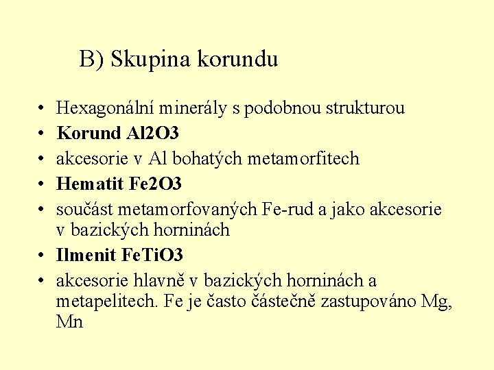 B) Skupina korundu • • • Hexagonální minerály s podobnou strukturou Korund Al 2