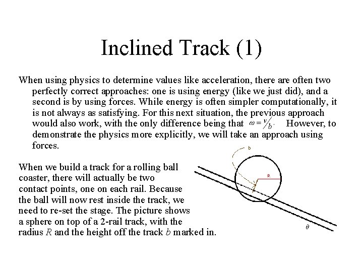 Inclined Track (1) When using physics to determine values like acceleration, there are often