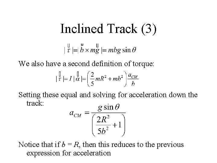 Inclined Track (3) We also have a second definition of torque: Setting these equal