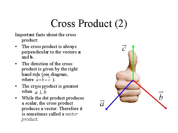 Cross Product (2) Important facts about the cross product: • The cross product is