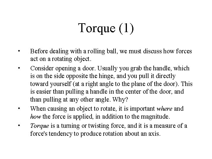 Torque (1) • • Before dealing with a rolling ball, we must discuss how