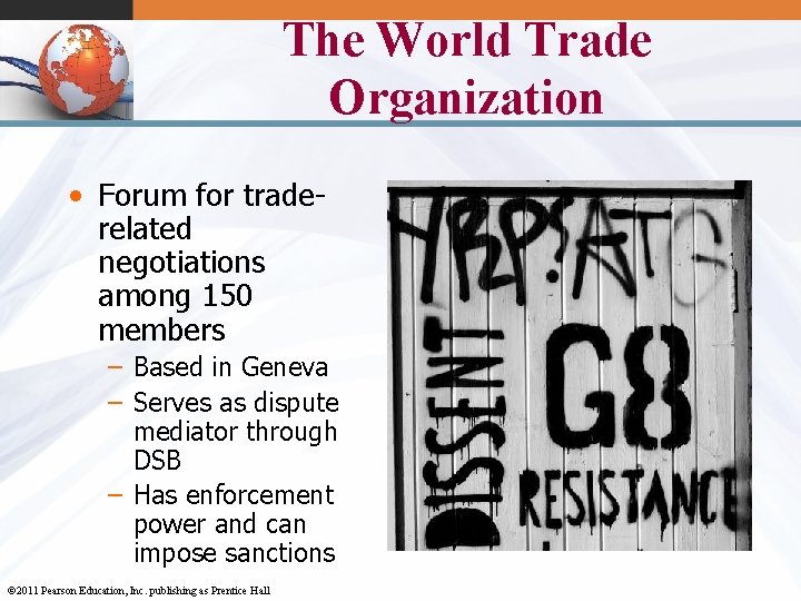 The World Trade Organization • Forum for traderelated negotiations among 150 members – Based