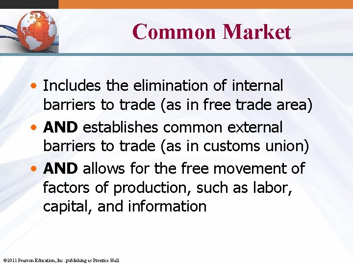 Common Market • Includes the elimination of internal barriers to trade (as in free