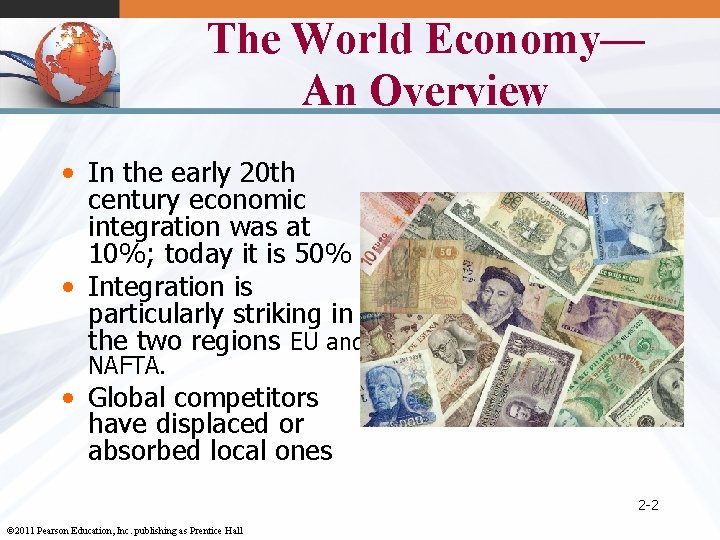 The World Economy— An Overview • In the early 20 th century economic integration