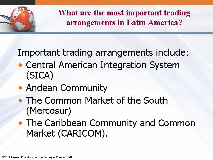 What are the most important trading arrangements in Latin America? Important trading arrangements include:
