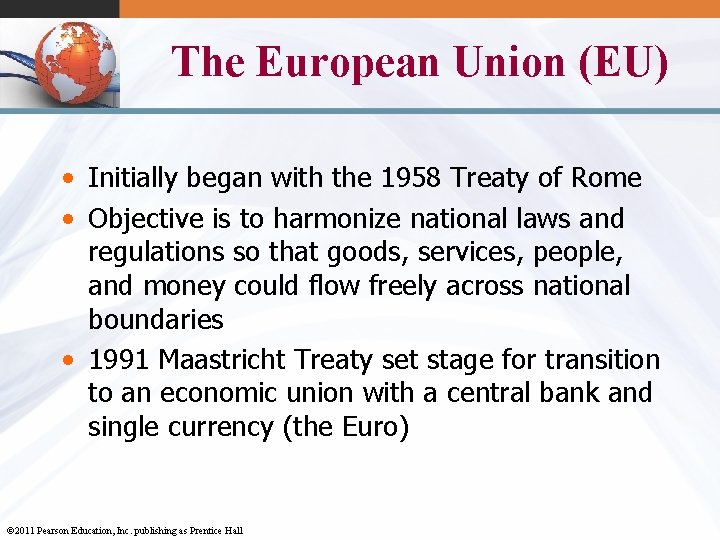 The European Union (EU) • Initially began with the 1958 Treaty of Rome •
