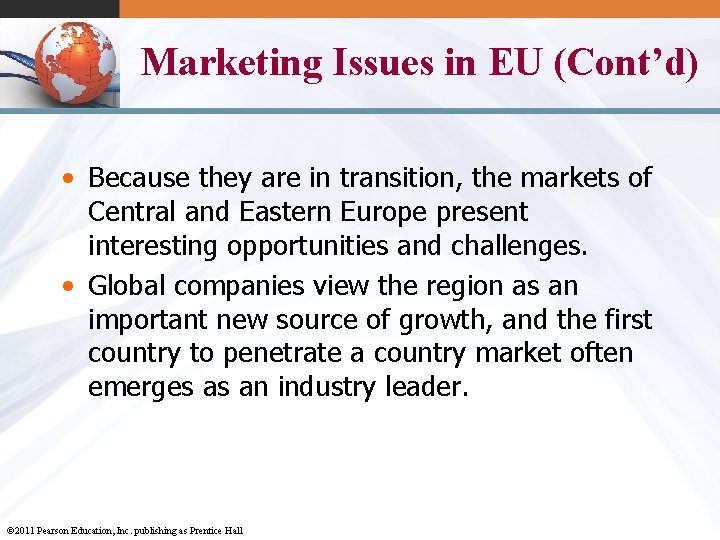 Marketing Issues in EU (Cont’d) • Because they are in transition, the markets of