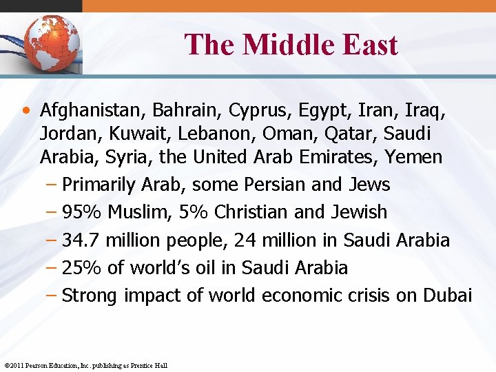 The Middle East • Afghanistan, Bahrain, Cyprus, Egypt, Iran, Iraq, Jordan, Kuwait, Lebanon, Oman,
