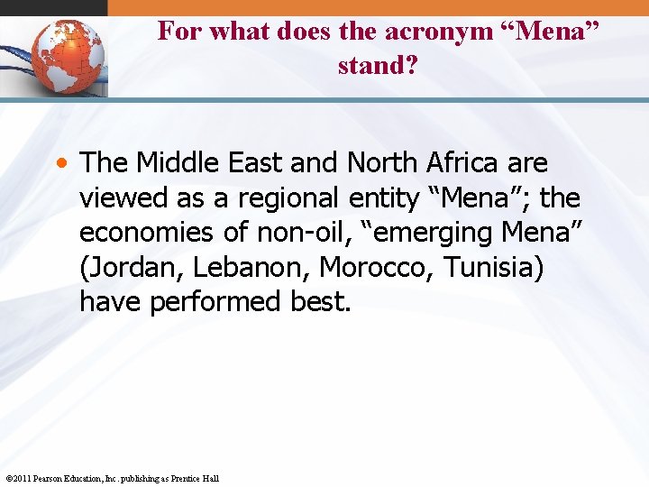 For what does the acronym “Mena” stand? • The Middle East and North Africa