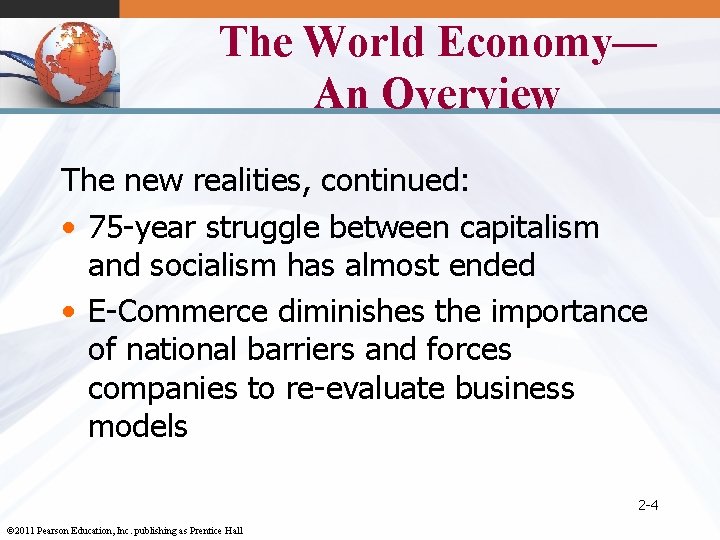 The World Economy— An Overview The new realities, continued: • 75 -year struggle between