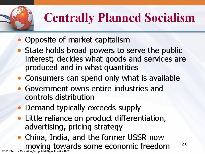 Centrally Planned Socialism • Opposite of market capitalism • State holds broad powers to
