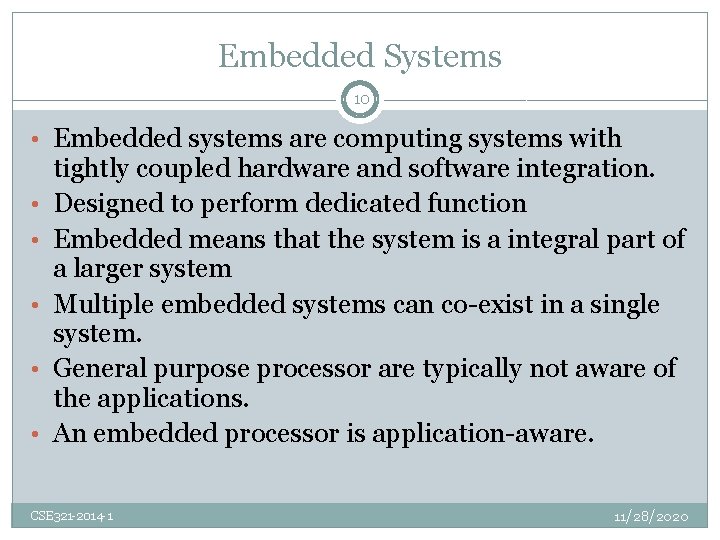 Embedded Systems 10 • Embedded systems are computing systems with • • • tightly