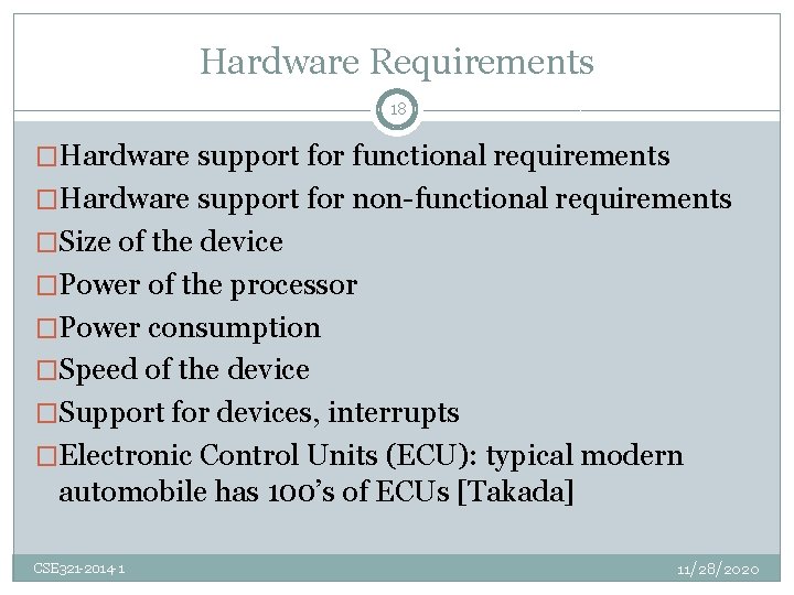 Hardware Requirements 18 �Hardware support for functional requirements �Hardware support for non-functional requirements �Size