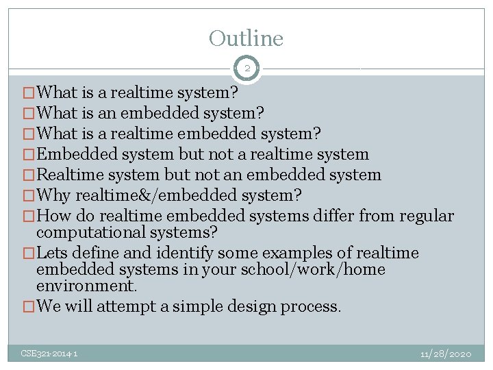 Outline 2 �What is a realtime system? �What is an embedded system? �What is