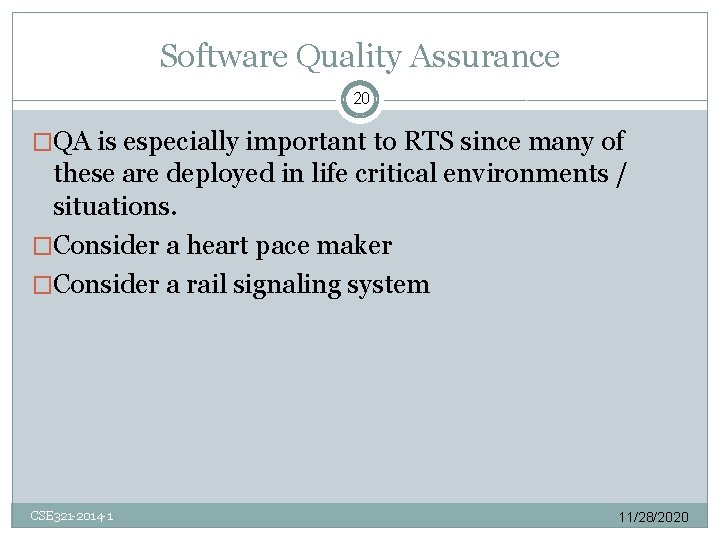 Software Quality Assurance 20 �QA is especially important to RTS since many of these