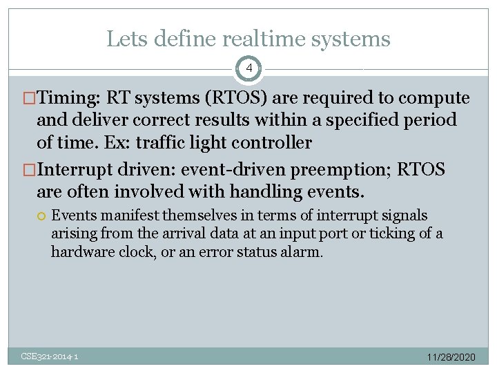 Lets define realtime systems 4 �Timing: RT systems (RTOS) are required to compute and