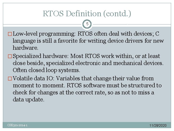 RTOS Definition (contd. ) 5 � Low-level programming: RTOS often deal with devices; C