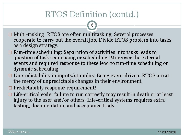RTOS Definition (contd. ) 6 � Multi-tasking: RTOS are often multitasking. Several processes cooperate