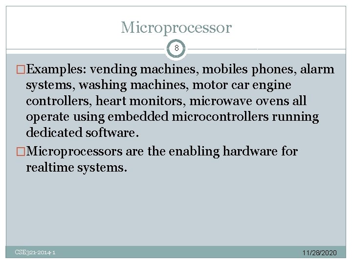 Microprocessor 8 �Examples: vending machines, mobiles phones, alarm systems, washing machines, motor car engine