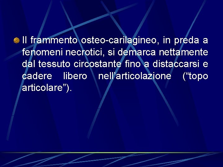 Il frammento osteo-carilagineo, in preda a fenomeni necrotici, si demarca nettamente dal tessuto circostante