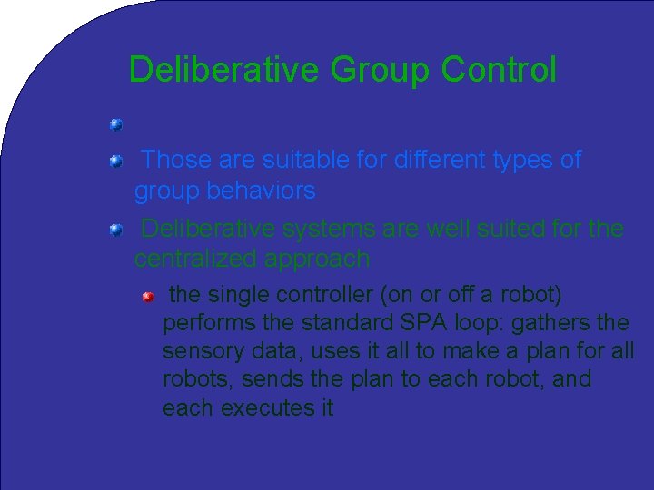 Deliberative Group Control There about 4 types of control arch’s Those are suitable for
