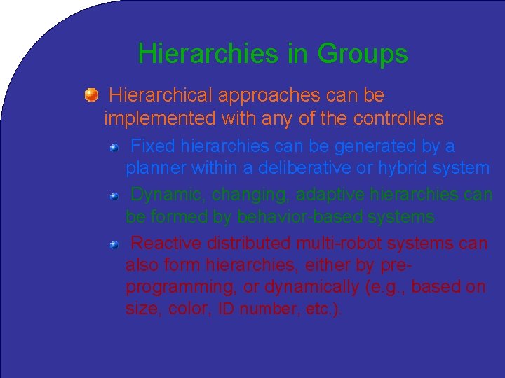 Hierarchies in Groups Hierarchical approaches can be implemented with any of the controllers Fixed
