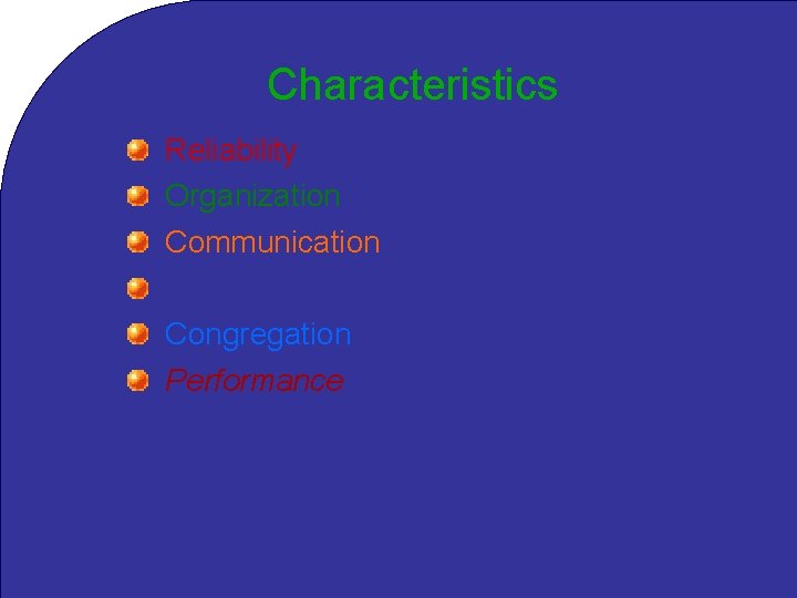 Characteristics Reliability Organization Communication Spatial distribution Congregation Performance 