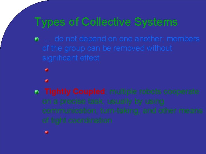 Types of Collective Systems … do not depend on one another; members of the