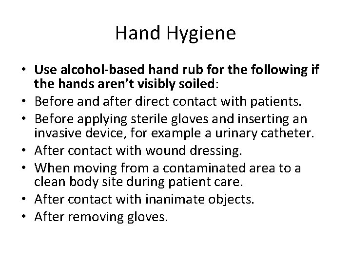 Hand Hygiene • Use alcohol-based hand rub for the following if the hands aren’t