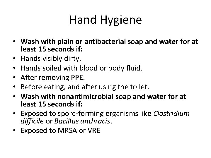 Hand Hygiene • Wash with plain or antibacterial soap and water for at least