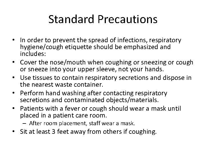 Standard Precautions • In order to prevent the spread of infections, respiratory hygiene/cough etiquette