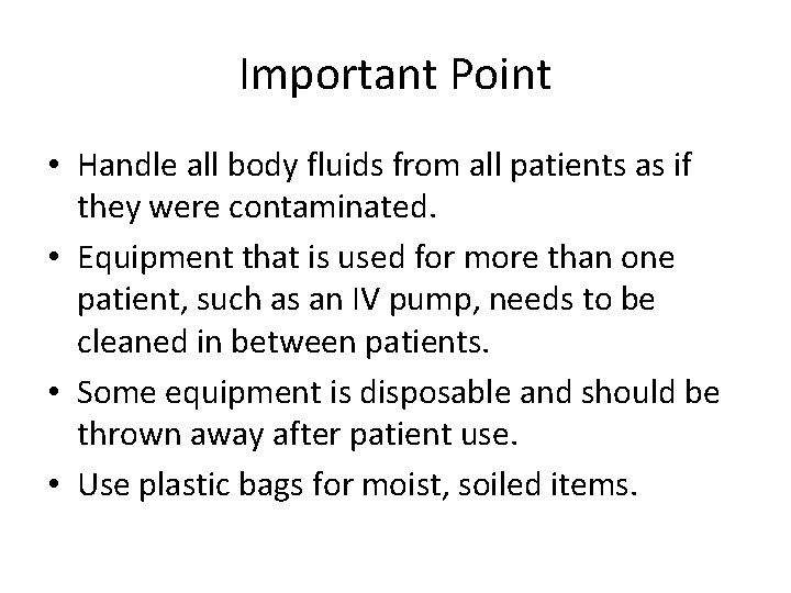 Important Point • Handle all body fluids from all patients as if they were